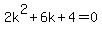 2k%5E2%2B6k%2B4=0
