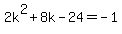 2k%5E2%2B8k-24=-1