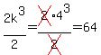 2k%5E3%2F2=cross%282%29%2A4%5E3%2Fcross%282%29=64