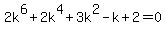 2k%5E6%2B2k%5E4%2B3k%5E2-k%2B2+=+0