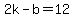 2k+-+b+=+12