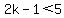 2k-1%3C5