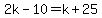 2k-10=k%2B25