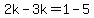 2k-3k=1-5