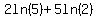 2ln%285%29%2B5ln%282%29