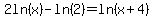 2ln%28x%29-ln%282%29=ln%28x%2B4%29