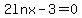 2lnx+-+3=0