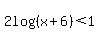 2log%28%28x%2B6%29%29%3C1
