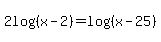 2log%28%28x-2%29%29+=+log%28%28x-25%29%29