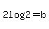 2log%282%29=b