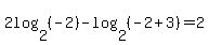 2log%282%2C+%28-2%29%29-log%282%2C+%28-2%2B3%29%29+=+2