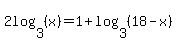 2log%283%2C%28x%29%29+=+1%2Blog%283%2C%2818-x%29%29+