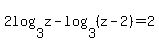 2log%283%2Cz%29+-+log%283%2C%28z-2%29%29+=+2