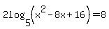 2log%285%2C%28x%5E2-8x%2B16%29%29+=+8