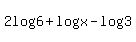 2log%286%29+%2B+log%28x%29+-+log%283%29