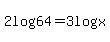 2log%2864%29=3log%28x%29