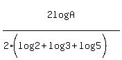 2log%28A%29%2F%282%28log%282%29%2Blog%283%29%2Blog%285%29%29%29