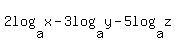 2log%28a%2Cx%29-3log%28a%2Cy%29-5log%28a%2Cz%29
