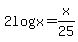2log%28x%29=x%2F25
