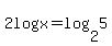 2log%28x%29+=+log%282%2C5%29