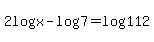 2log%28x%29-log%287%29+=+log%28112%29