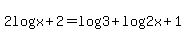 2log%28x%2B2%29=log3%2Blog%282x%2B1%29