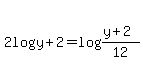 2log%28y%2B2%29+=+log%28%28y%2B2%29%2F12%29