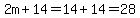 2m%2B14=14%2B14=28