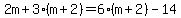 2m%2B3%28m%2B2%29=6%28m%2B2%29-14