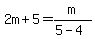 2m%2B5=m%2F%285-4%29