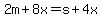2m%2B8x=s%2B4x
