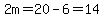2m=20-6=14