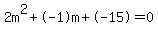 2m%5E2%2B-1m%2B-15+=+0