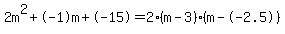 2m%5E2%2B-1m%2B-15+=+2%28m-3%29%2A%28m--2.5%29