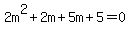 2m%5E2%2B2m%2B5m%2B5=0