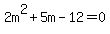 2m%5E2%2B5m-12=0