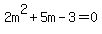 2m%5E2%2B5m-3=0