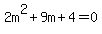 2m%5E2%2B9m%2B4=0