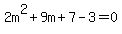2m%5E2%2B9m%2B7-3=0