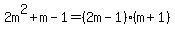 2m%5E2%2Bm-1=%282m-1%29%28m%2B1%29