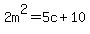 2m%5E2=5c%2B10