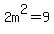 2m%5E2=9