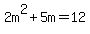 2m%5E2+%2B+5m+=+12