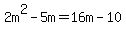 2m%5E2-5m=16m-10