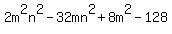 2m%5E2n%5E2+-+32mn%5E2+%2B+8m%5E2+-+128