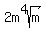 2m%5E4sqrt%28m%29