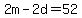 2m+-+2d+=+52