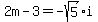 2m+-+3+=+-sqrt%285%29i