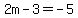 2m-3+=+-5