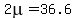2mu=36.6
